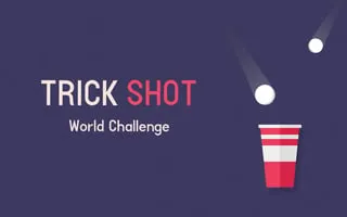 Trick Shot - World Challenge